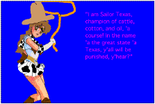 Sailor Texas (Chouko/Chibi Dantooine) - "I am Sailor Texas, champion of cattle, cotton and oil, 'a course! In the name 'a the great state of Texas, y'all will be punished, y' hear?!  (18820 bytes)